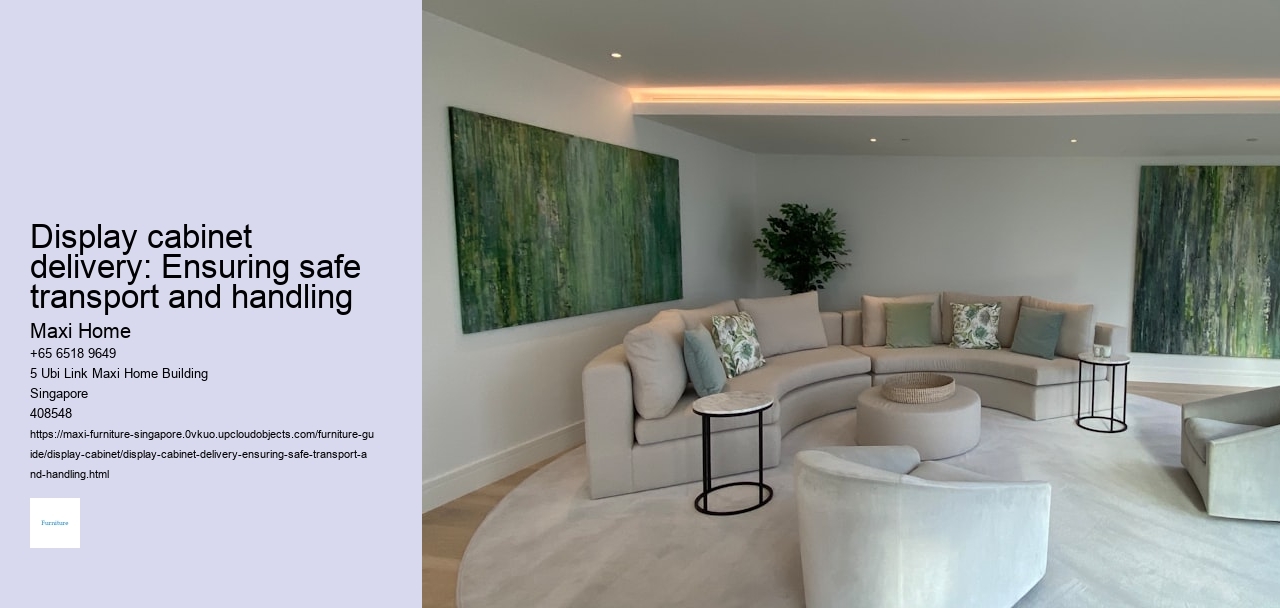 Display cabinet delivery: Ensuring safe transport and handling