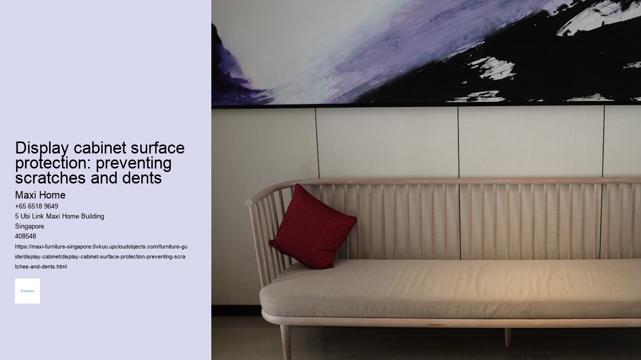 Display cabinet surface protection: preventing scratches and dents