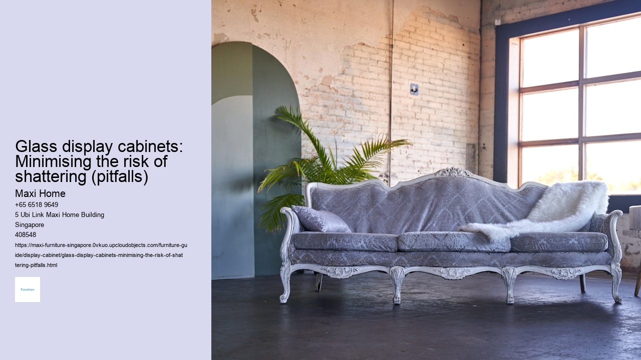 Glass display cabinets: Minimising the risk of shattering (pitfalls)