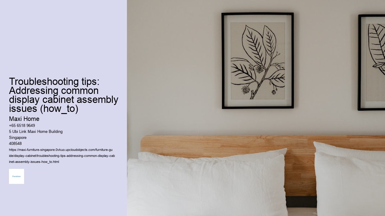 Troubleshooting tips: Addressing common display cabinet assembly issues (how_to)