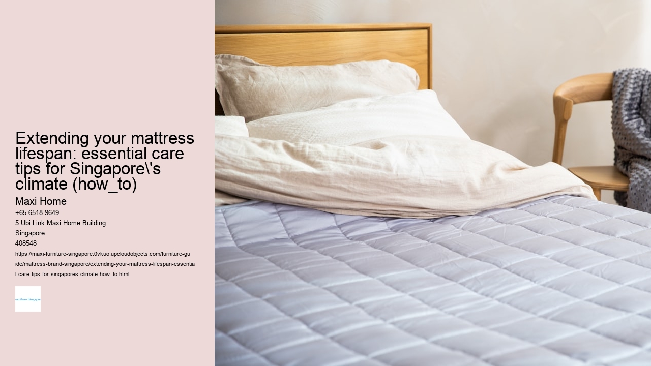 Extending your mattress lifespan: essential care tips for Singapore's climate (how_to)