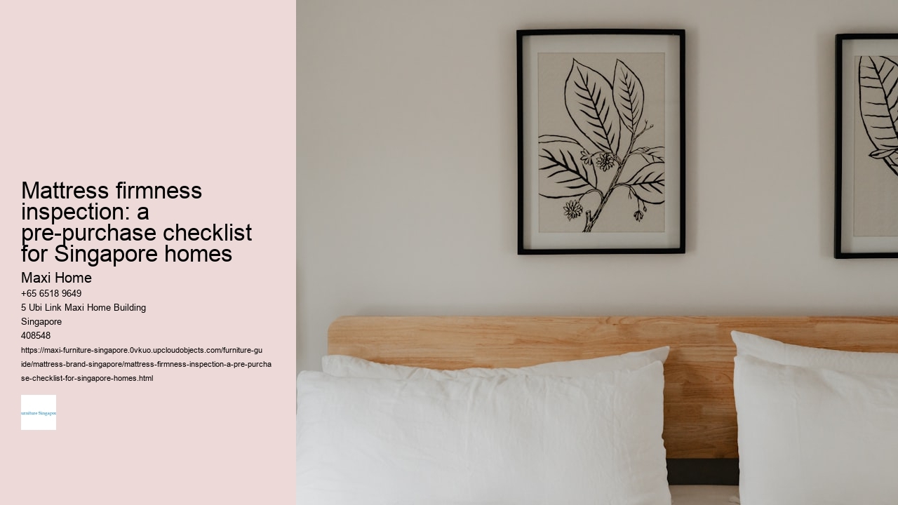 Mattress firmness inspection: a pre-purchase checklist for Singapore homes