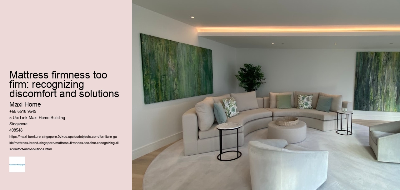 Mattress firmness too firm: recognizing discomfort and solutions