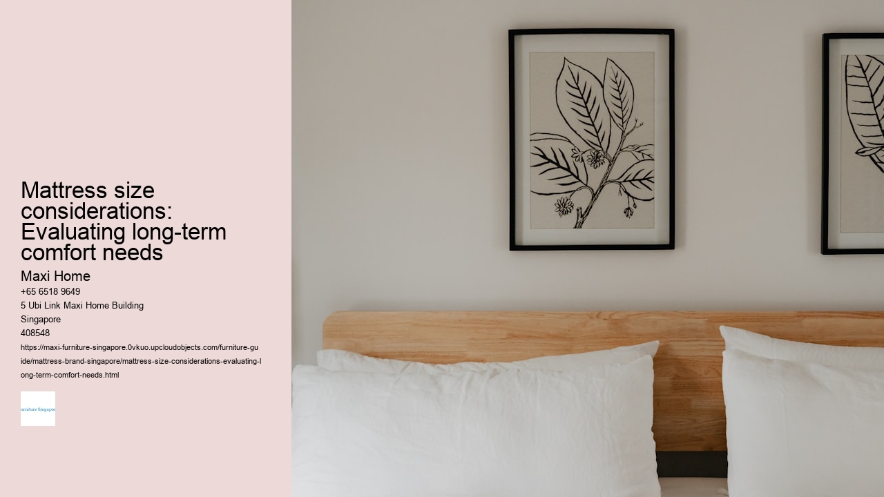 Mattress size considerations: Evaluating long-term comfort needs