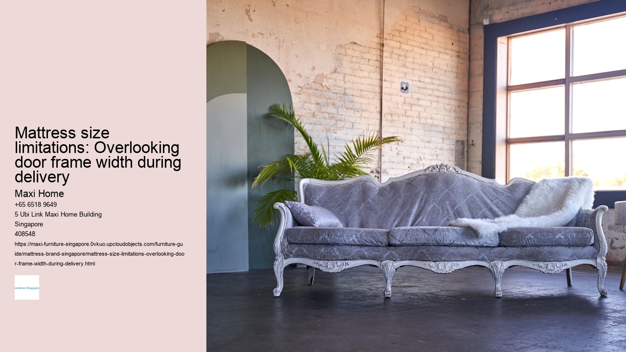 Mattress size limitations: Overlooking door frame width during delivery