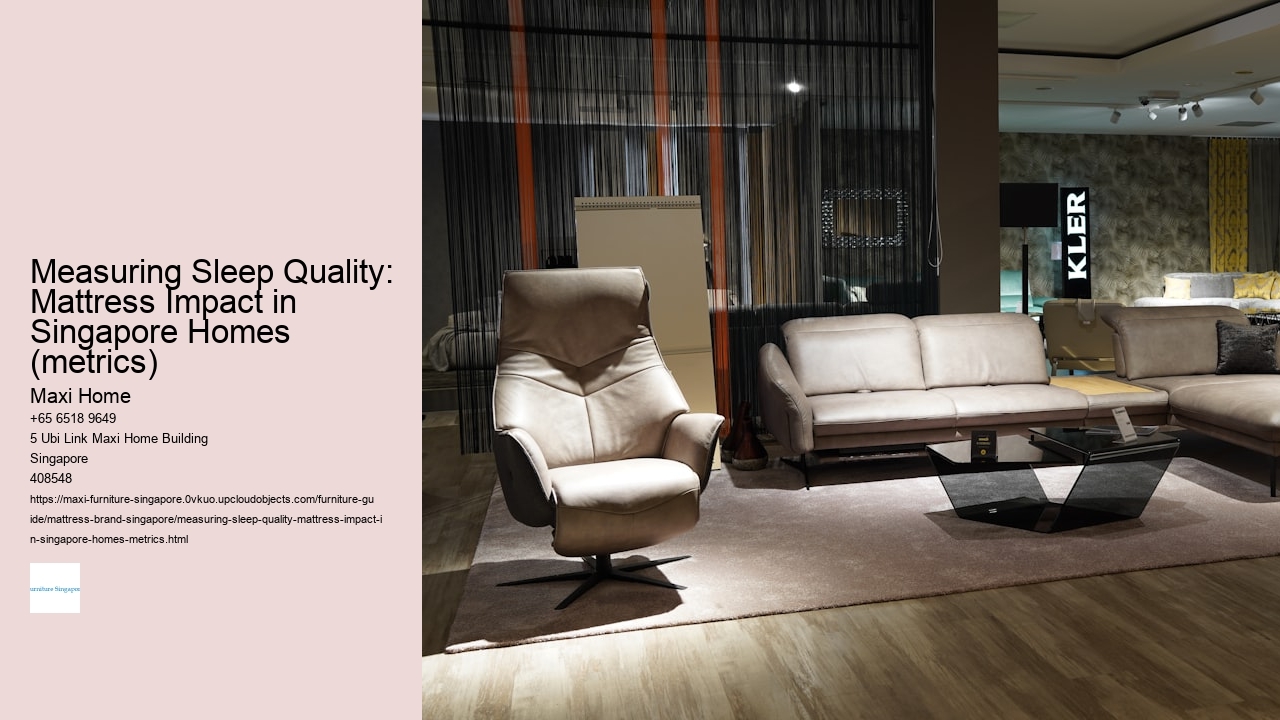 Measuring Sleep Quality: Mattress Impact in Singapore Homes (metrics)