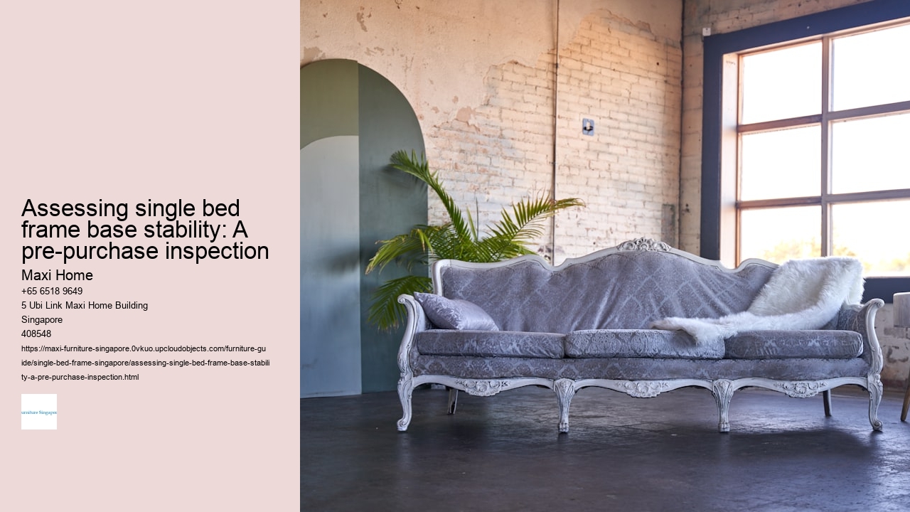 Assessing single bed frame base stability: A pre-purchase inspection