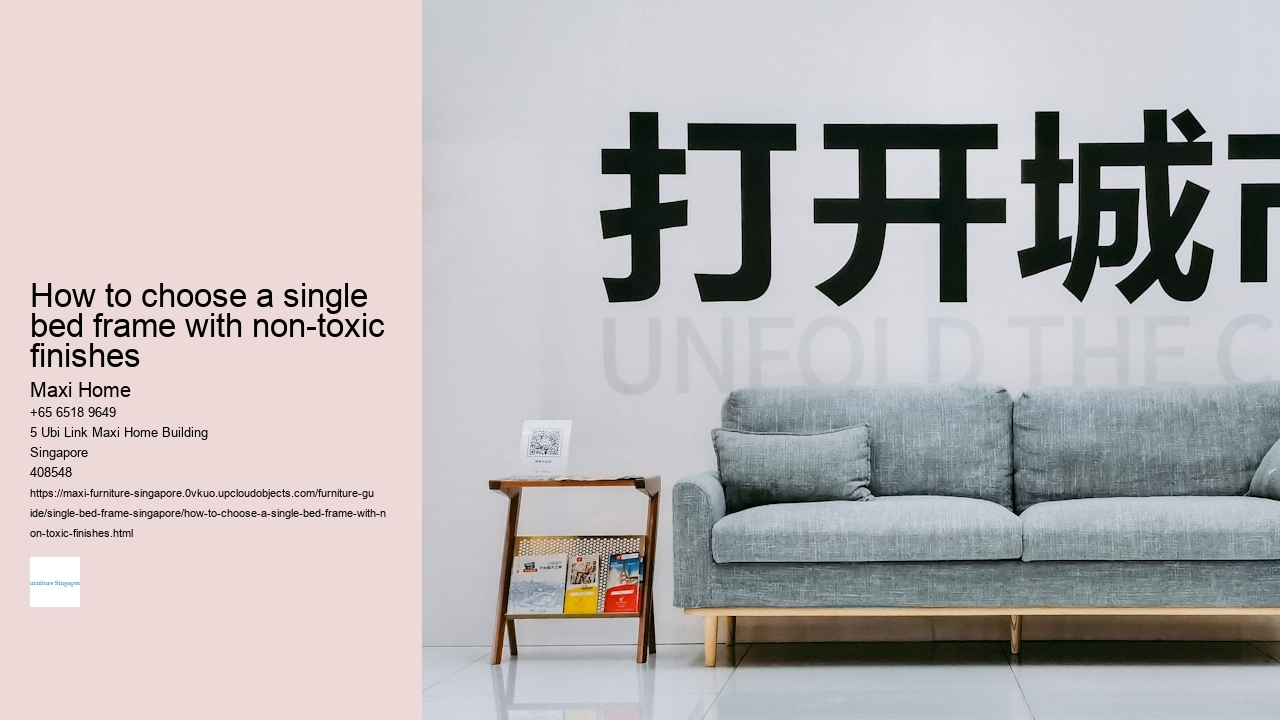 How to choose a single bed frame with non-toxic finishes