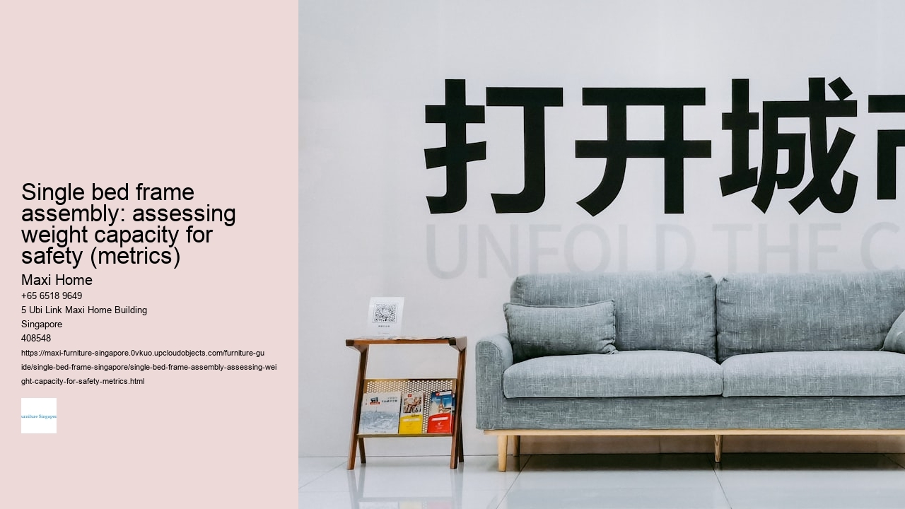 Single bed frame assembly: assessing weight capacity for safety (metrics)