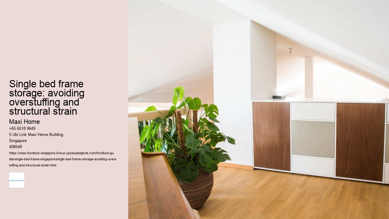 Single bed frame storage: avoiding overstuffing and structural strain