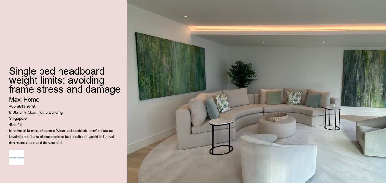 Single bed headboard weight limits: avoiding frame stress and damage