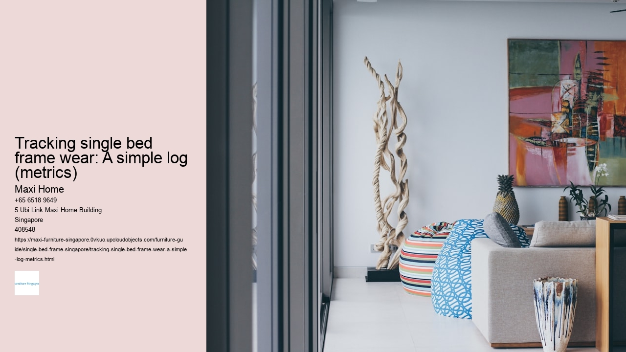 Tracking single bed frame wear: A simple log (metrics)