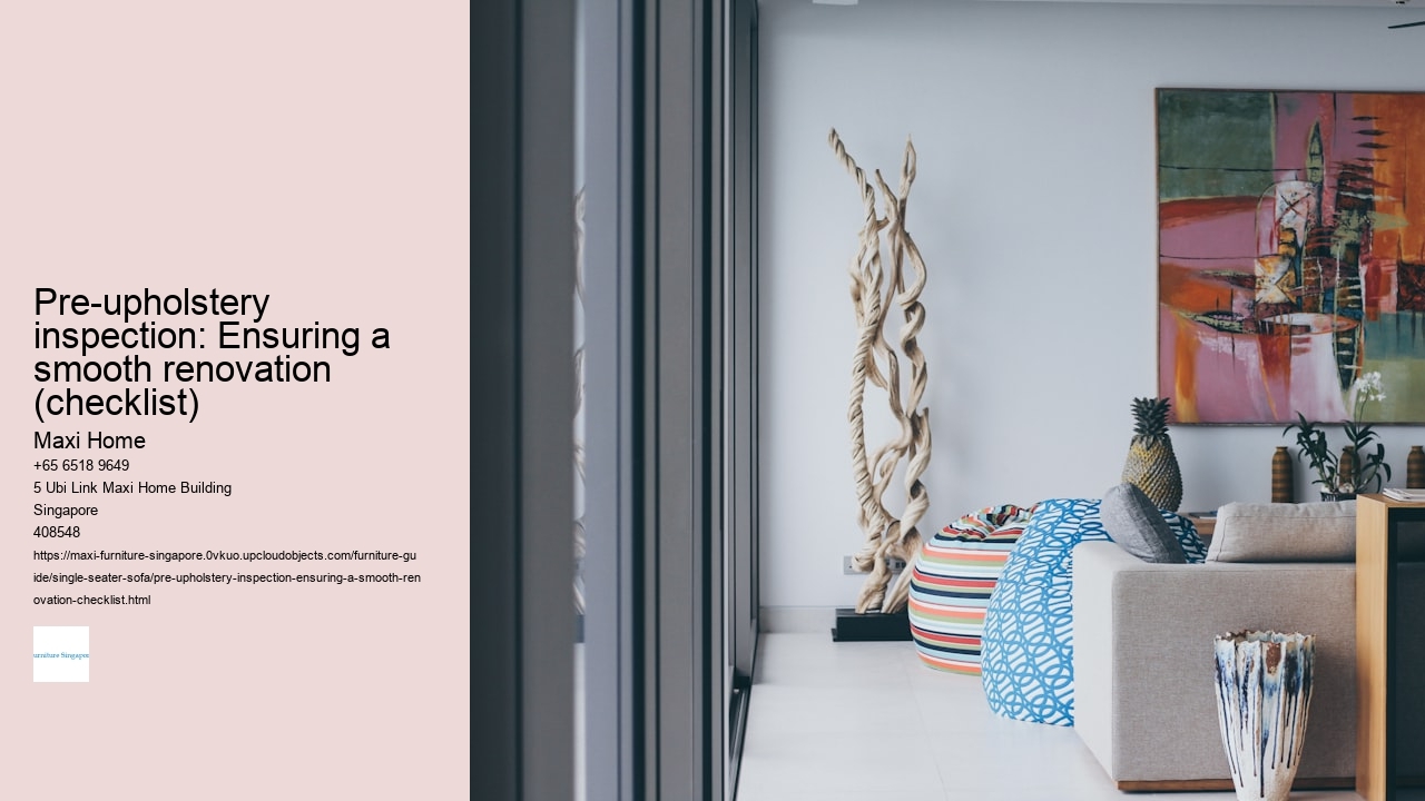 Pre-upholstery inspection: Ensuring a smooth renovation (checklist)