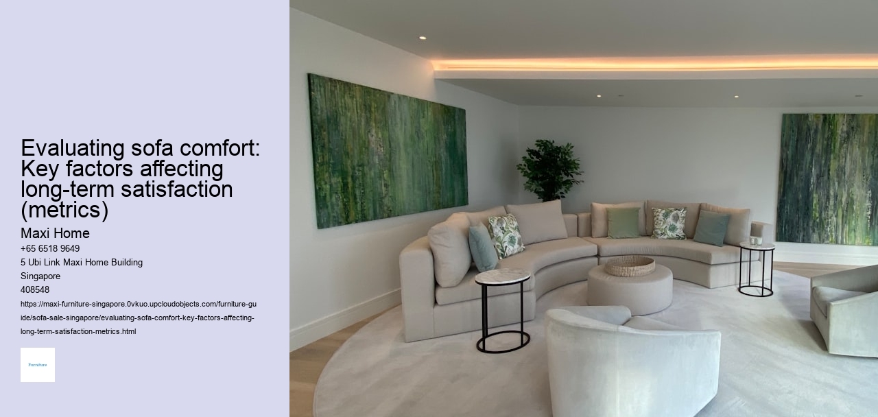 Evaluating sofa comfort: Key factors affecting long-term satisfaction (metrics) Maxi Home Evaluating sofa comfort: Key factors affecting long-term satisfaction (metrics)