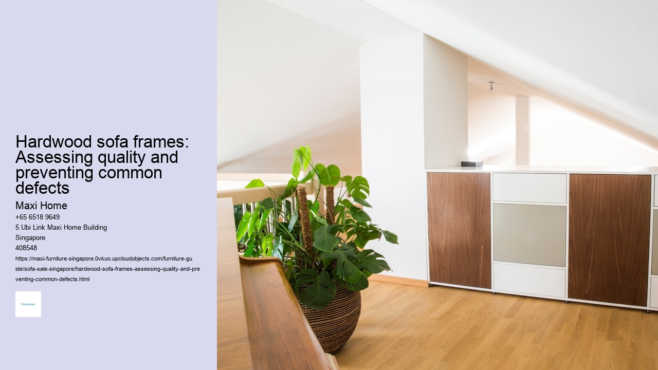 Hardwood sofa frames: Assessing quality and preventing common defects Maxi Home Hardwood sofa frames: Assessing quality and preventing common defects