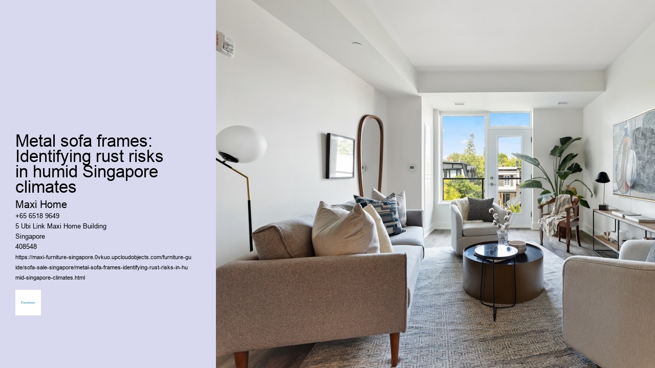 Metal sofa frames: Identifying rust risks in humid Singapore climates Maxi Home Metal sofa frames: Identifying rust risks in humid Singapore climates