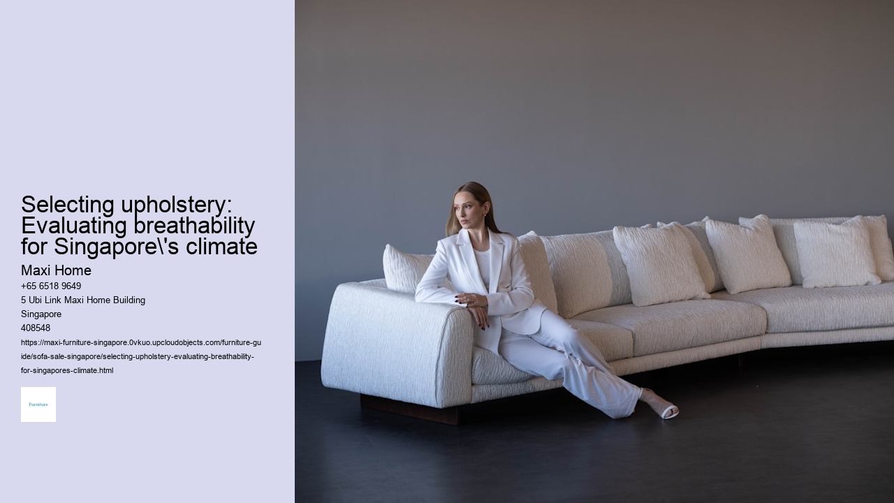 Selecting upholstery: Evaluating breathability for Singapore's climate