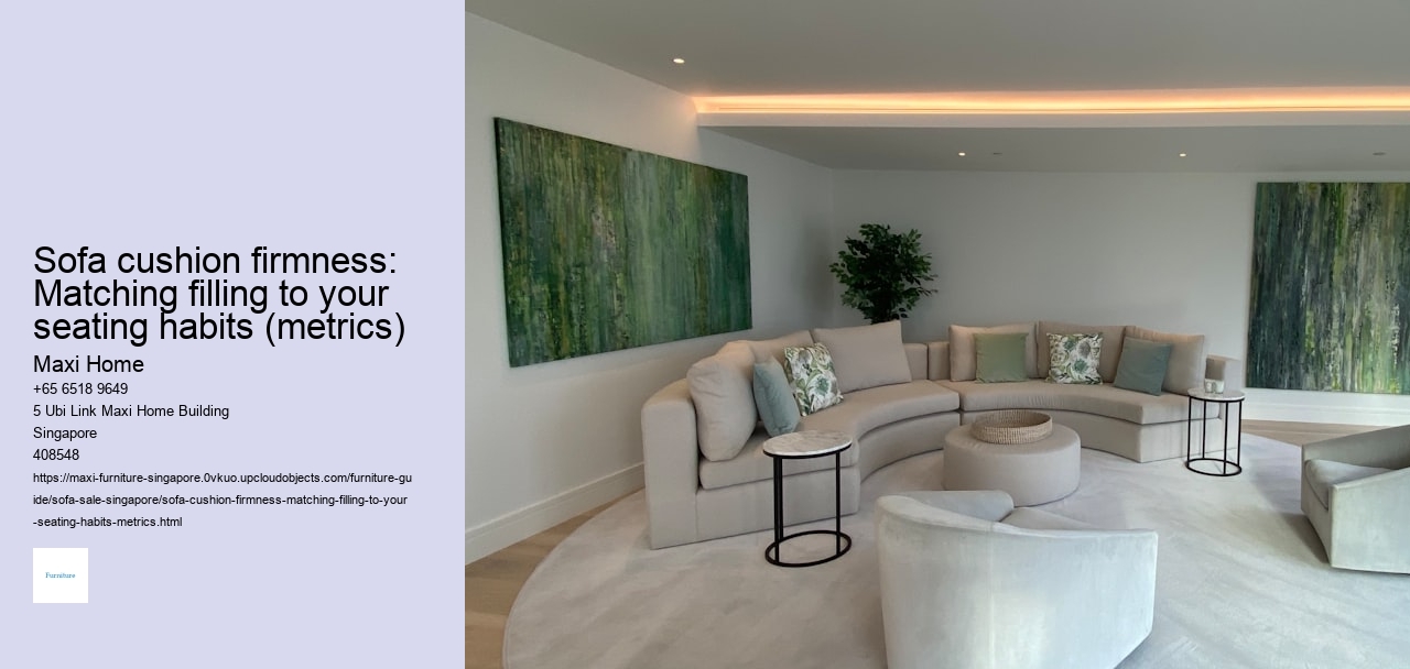 Sofa cushion firmness: Matching filling to your seating habits (metrics)