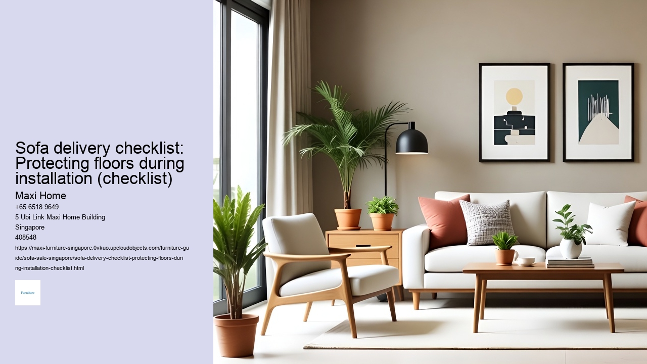 Sofa delivery checklist: Protecting floors during installation (checklist) Maxi Home Sofa delivery checklist: Protecting floors during installation (checklist)