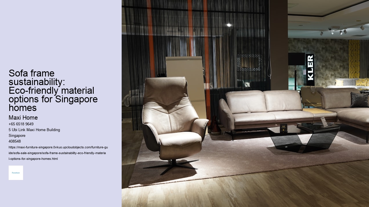 Sofa frame sustainability: Eco-friendly material options for Singapore homes