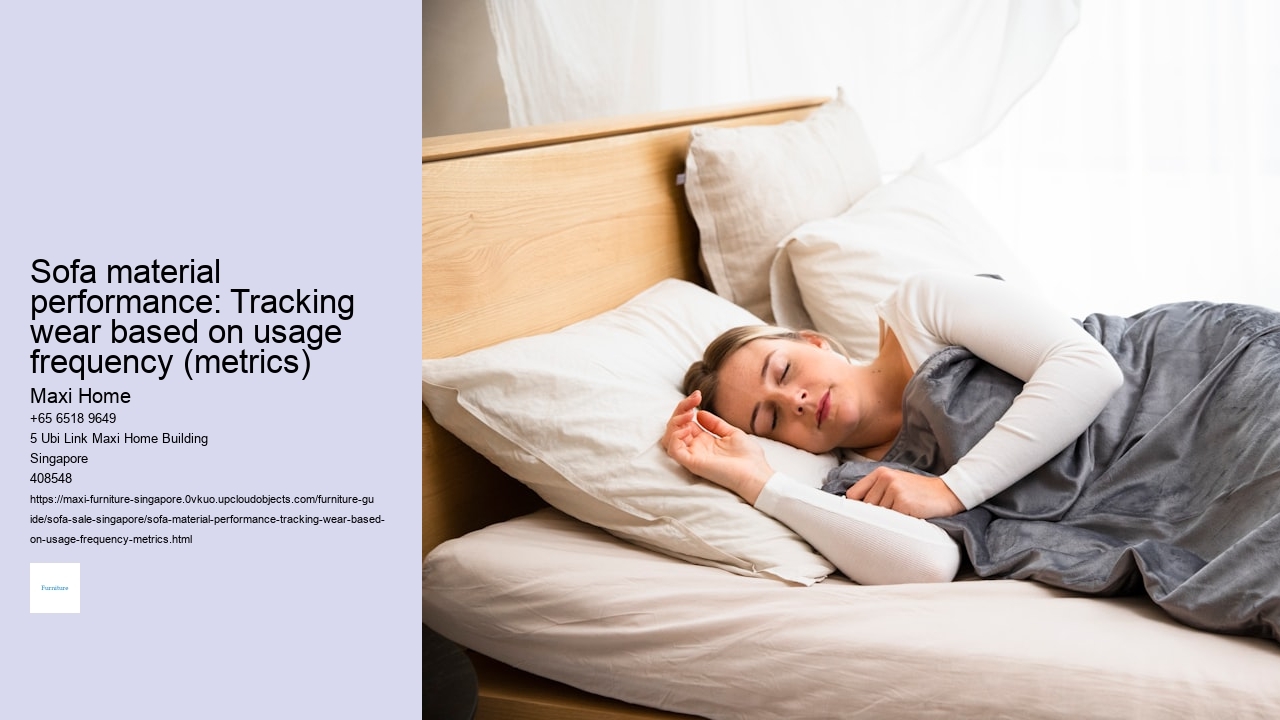 Sofa material performance: Tracking wear based on usage frequency (metrics)